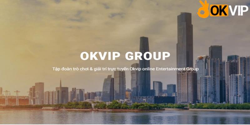 Quá trình phát triển thành tập đoàn lớn của OKVIP